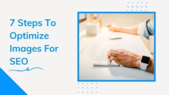 7 Steps To Optimize Images For SEO