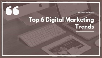 Top 6 Digital Marketing Trends
