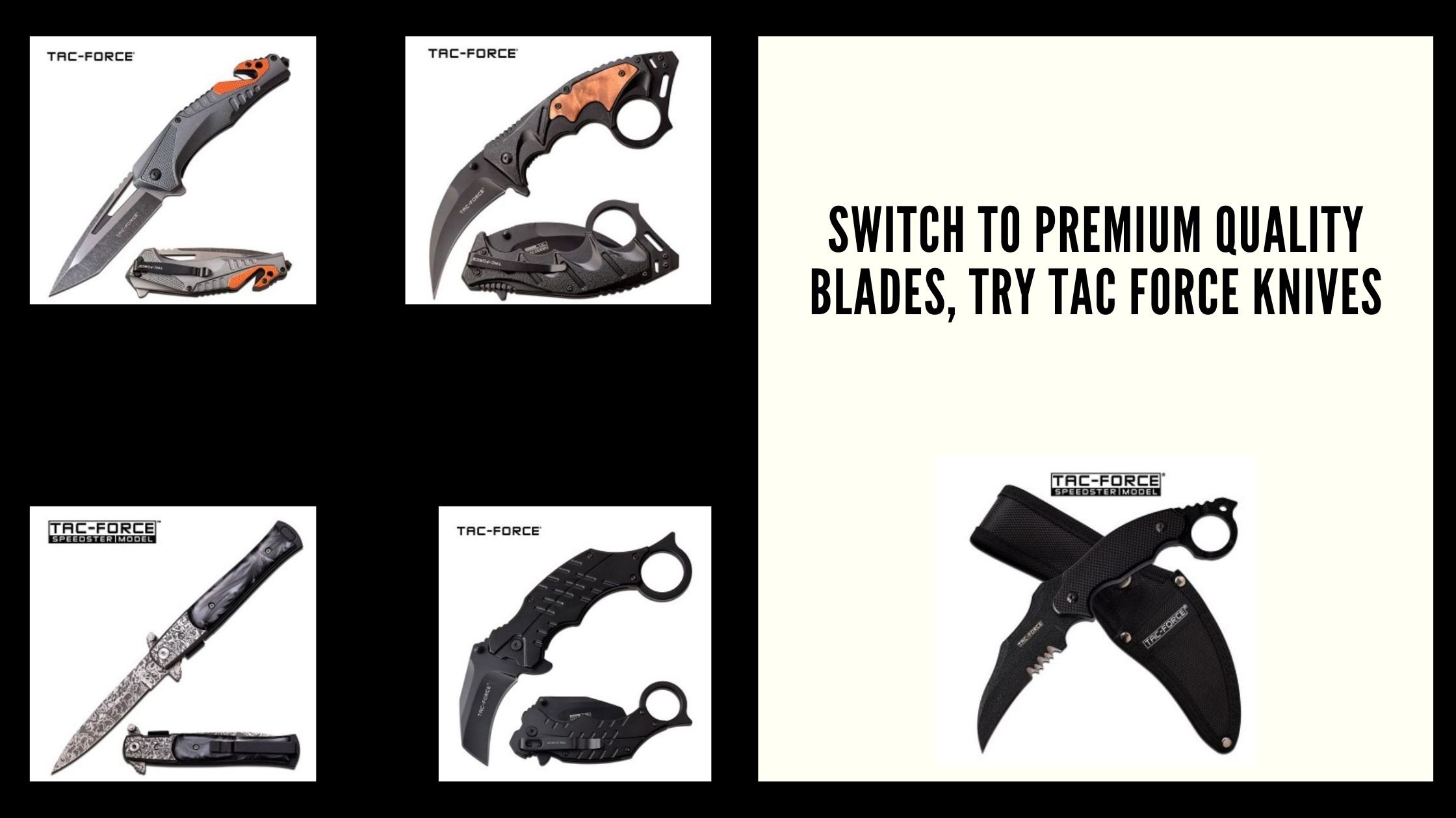 Switch to Premium Quality Blades, Try Tac Force Knives