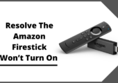 How Are You Going Resolve The Amazon Firestick Won’t Turn On   