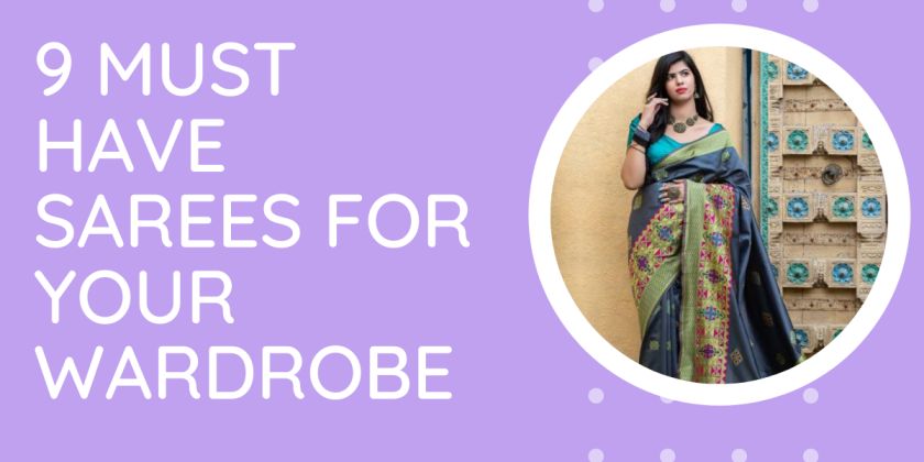 9 Must have Sarees for Your Wardrobe