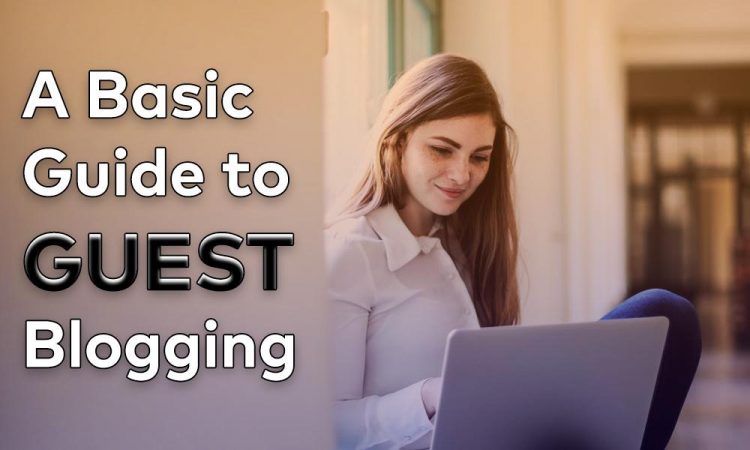 A Basic Guide to Guest Blogging