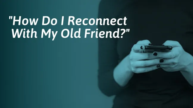 5 Tips for Reconnecting With a Long-Lost Loved One