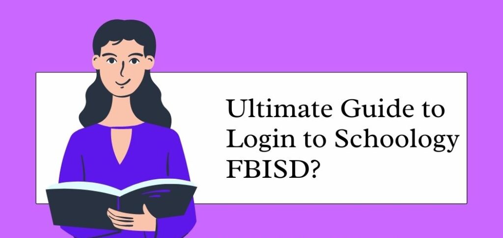 FBISD Schoology-How To Log In And It’s Uses