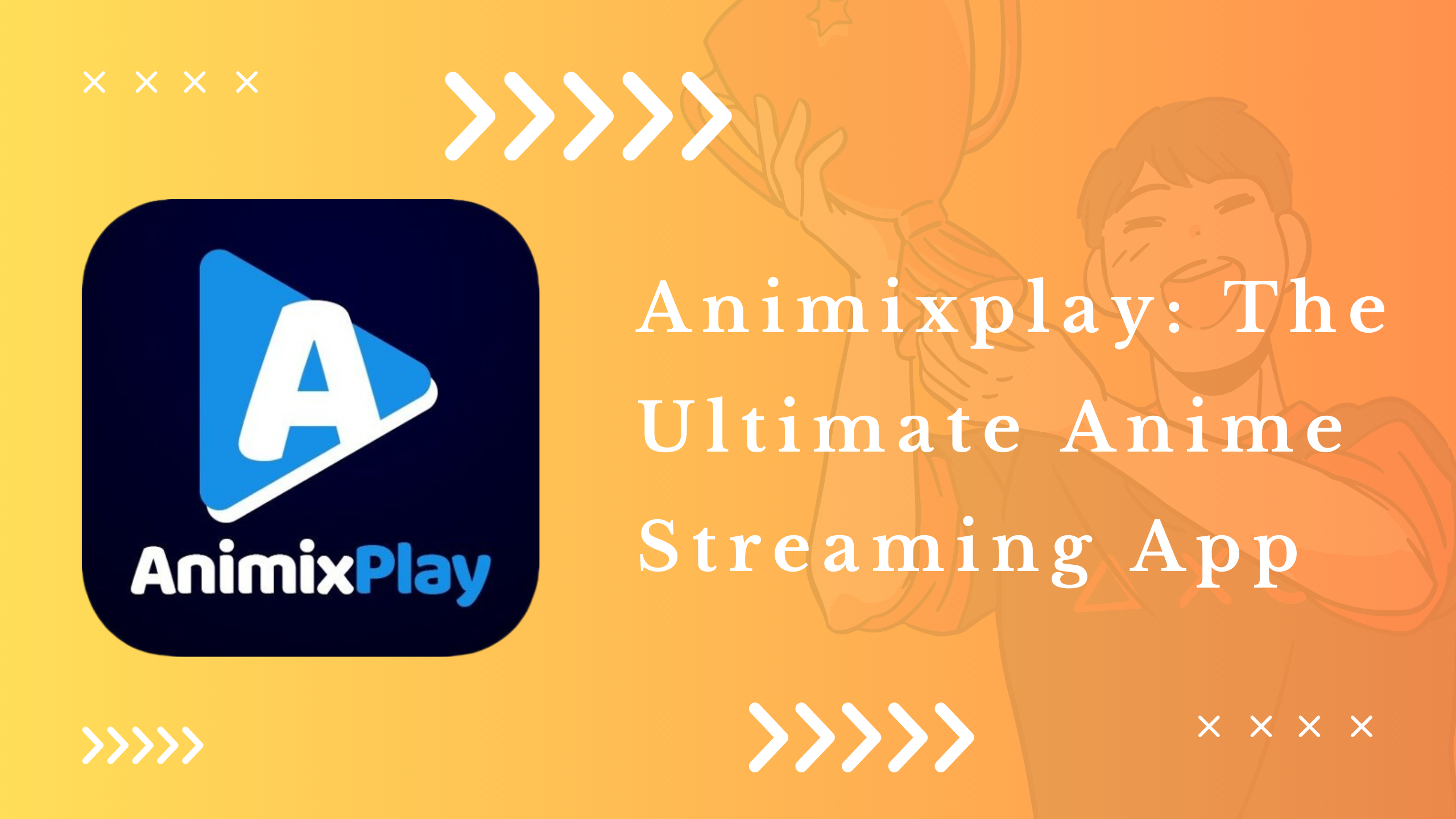 Animixplay: The Ultimate Anime Streaming App