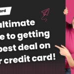 The ultimate guide to getting the best deal on your credit card!