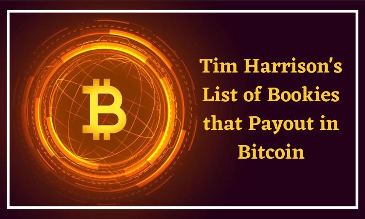 Tim Harrison’s List of Bookies that Payout in Bitcoin