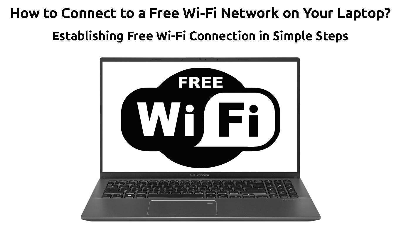 How to Connect to a Free Wi-Fi Network on Your Laptop