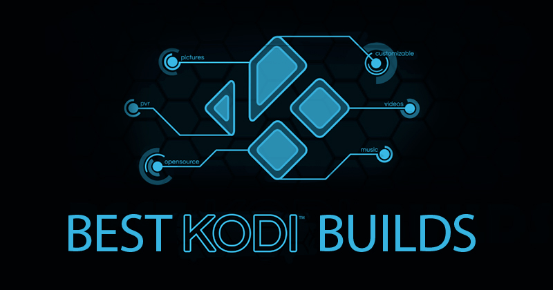 5 Kodi Builds you should Know About