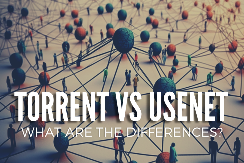 Torrent vs Usenet