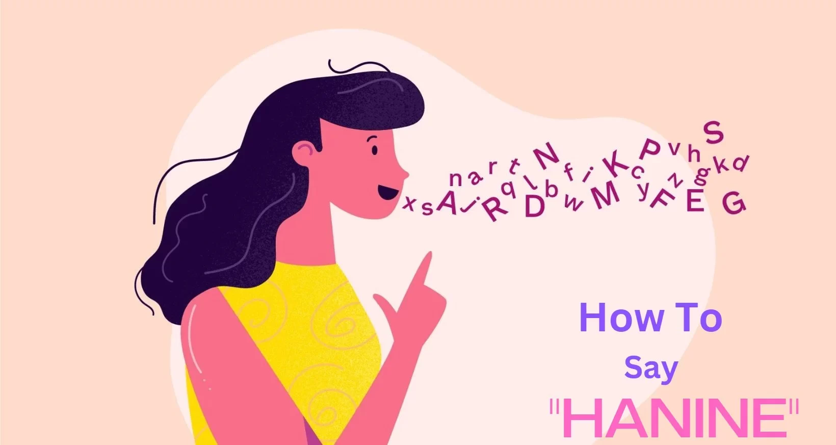 Hanine Pronunciation: Things To Know!