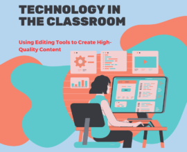Technology in the Classroom: Using Editing Tools to Create High-Quality Content