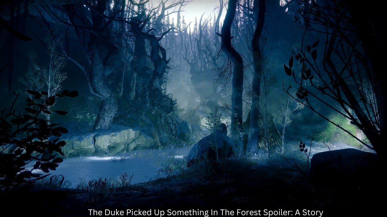 The Duke Picked Up Something In The Forest Spoiler