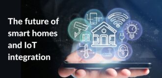 The future of smart homes and IoT integration