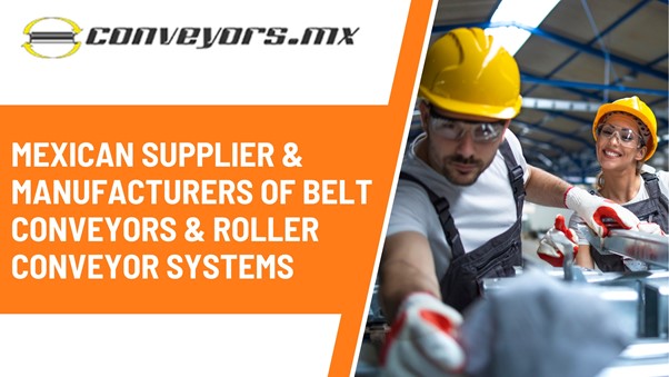 Mexican Supplier & Manufacturers of Belt Conveyors & Roller Conveyor Systems
