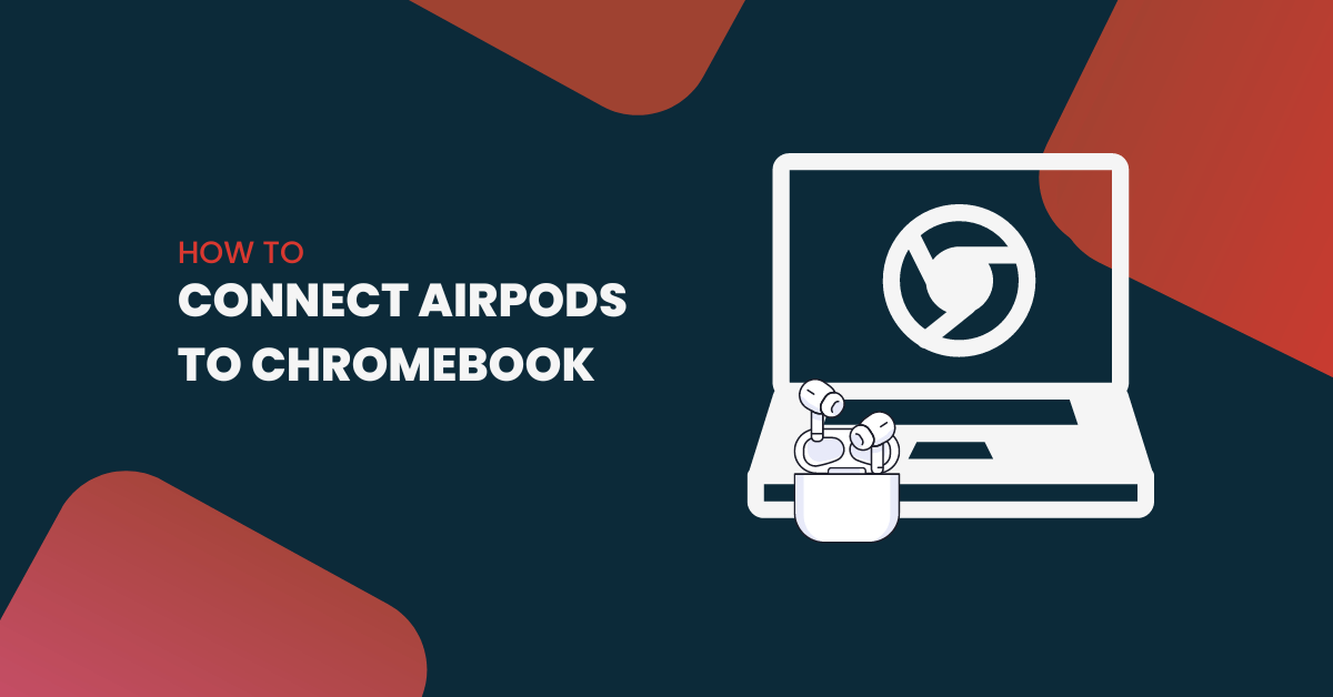 How To Connect Airpods To Chromebook?