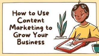 How to Use Content Marketing to Grow Your Business