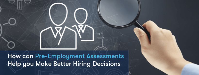 The Benefits of Using Pre-employment Assessments for Hiring Success