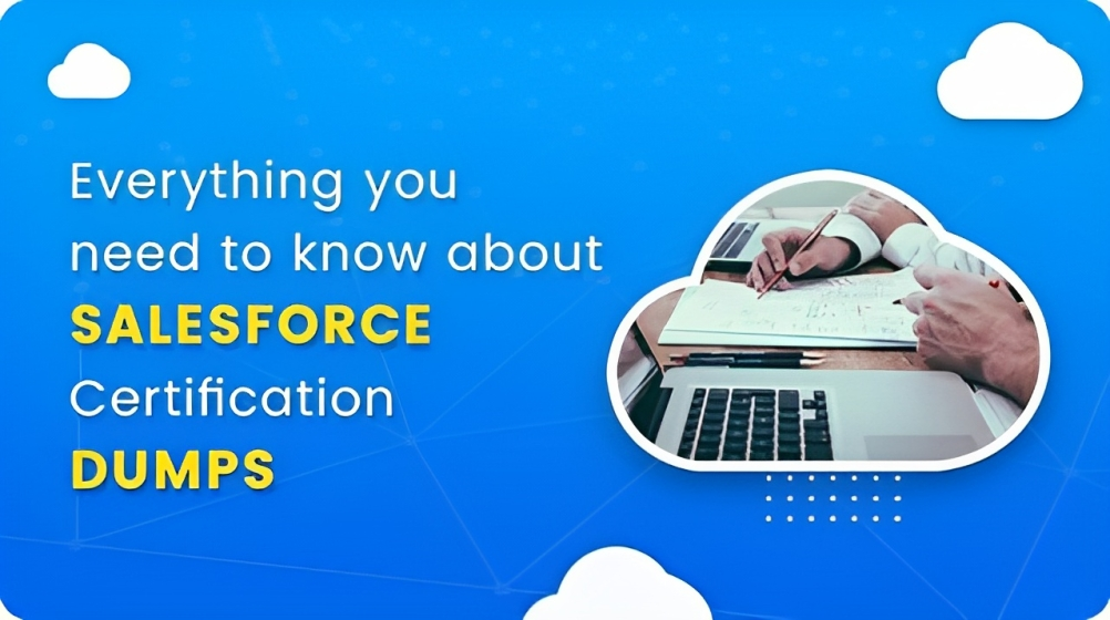 Everything you need to know about Salesforce Certification Dumps