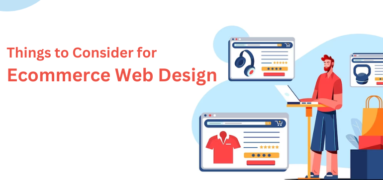 eCommerce Website Design: Things to Consider For Web Development