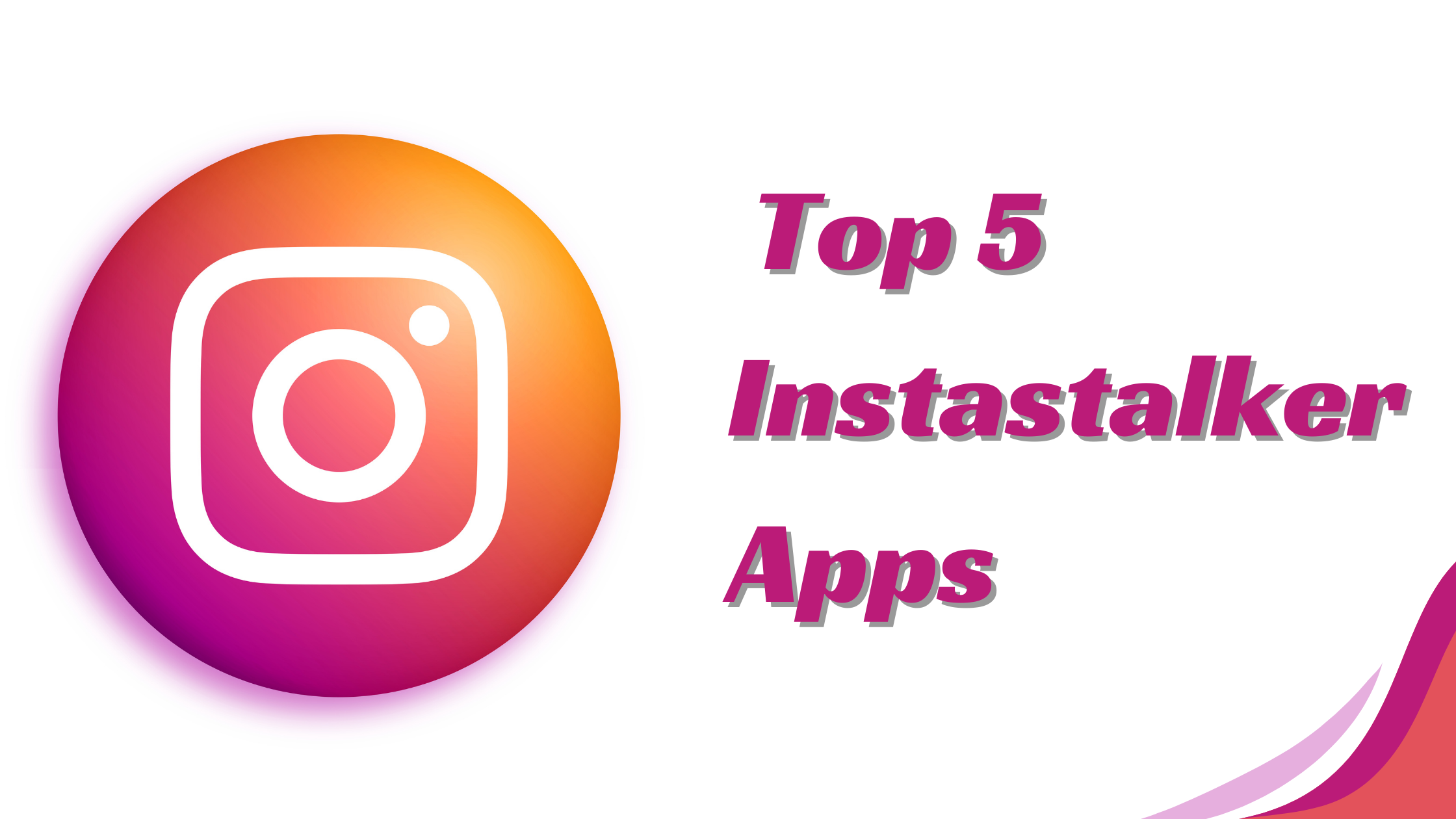 What Is Instastalker? Top 5 Instastalker Apps?