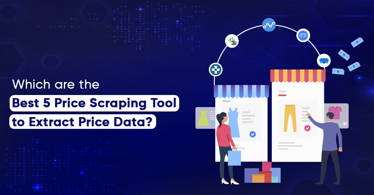 Which are the Best 5 Price Scraping Tool to Extract Price Data?