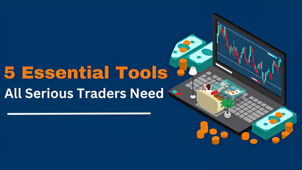 5 Essential Tools All Serious Traders Need