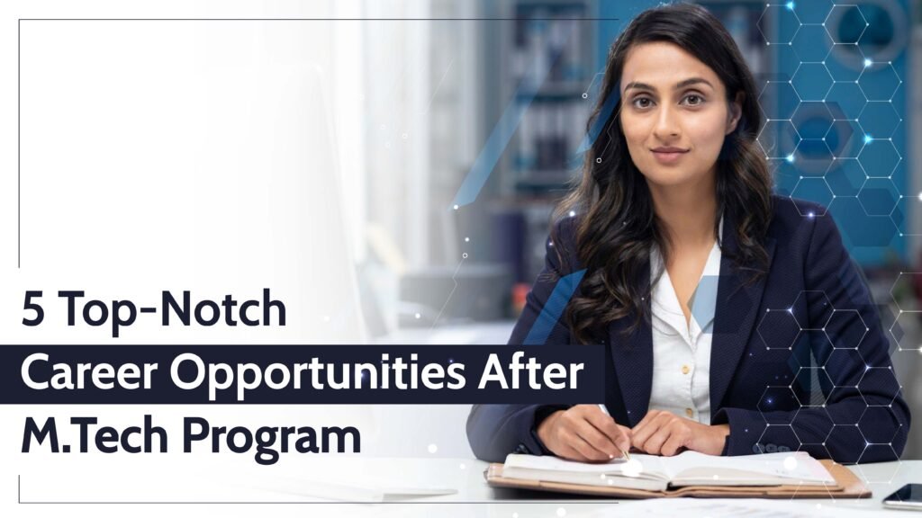 5 Top-Notch Career Opportunities After M.Tech Program-01 (1)