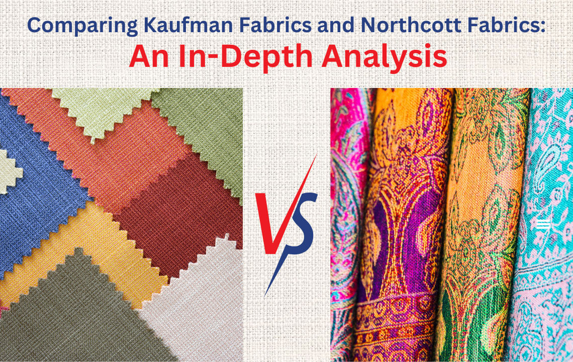 Comparing Kaufman Fabrics and Northcott Fabrics: An In-Depth Analysis