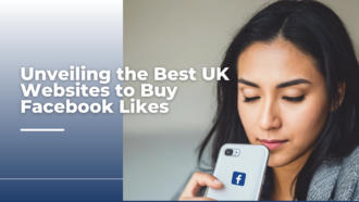 Ignite Your Facebook Growth: Unveiling the Best UK Websites to Buy Facebook Likes