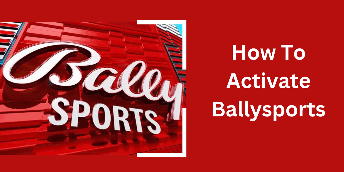 How To Activate Ballysports: Ballysports.com/activate