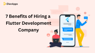 7 Benefits of Hiring a Flutter Development Company