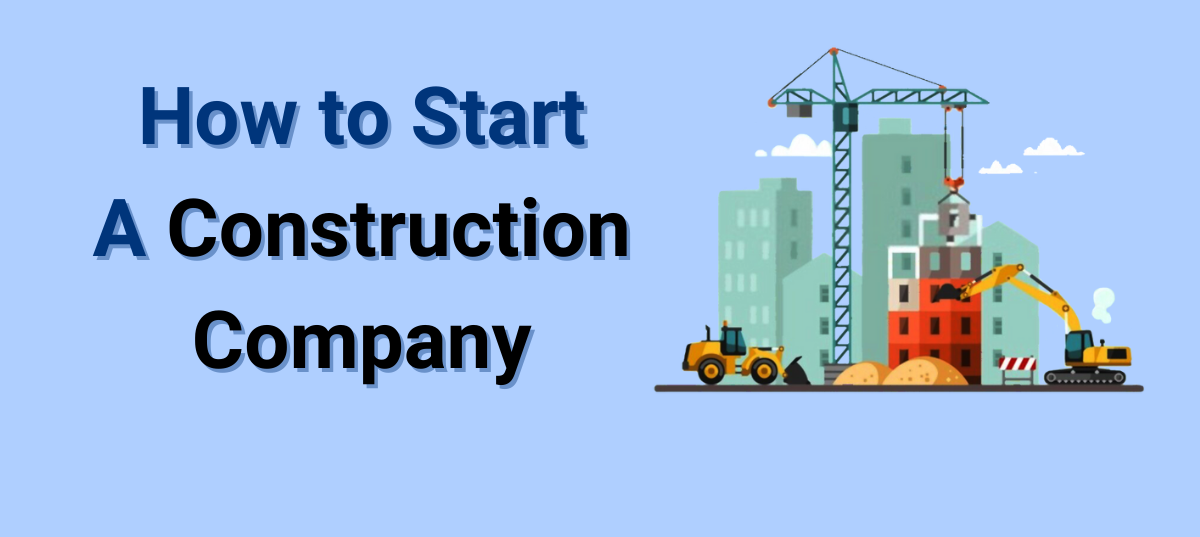 Breaking New Ground: Your Comprehensive Guide to Establishing a Construction Firm