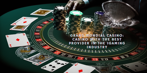 Grand Mondial Casino: Casino with the Best Provider in the iGaming Industry