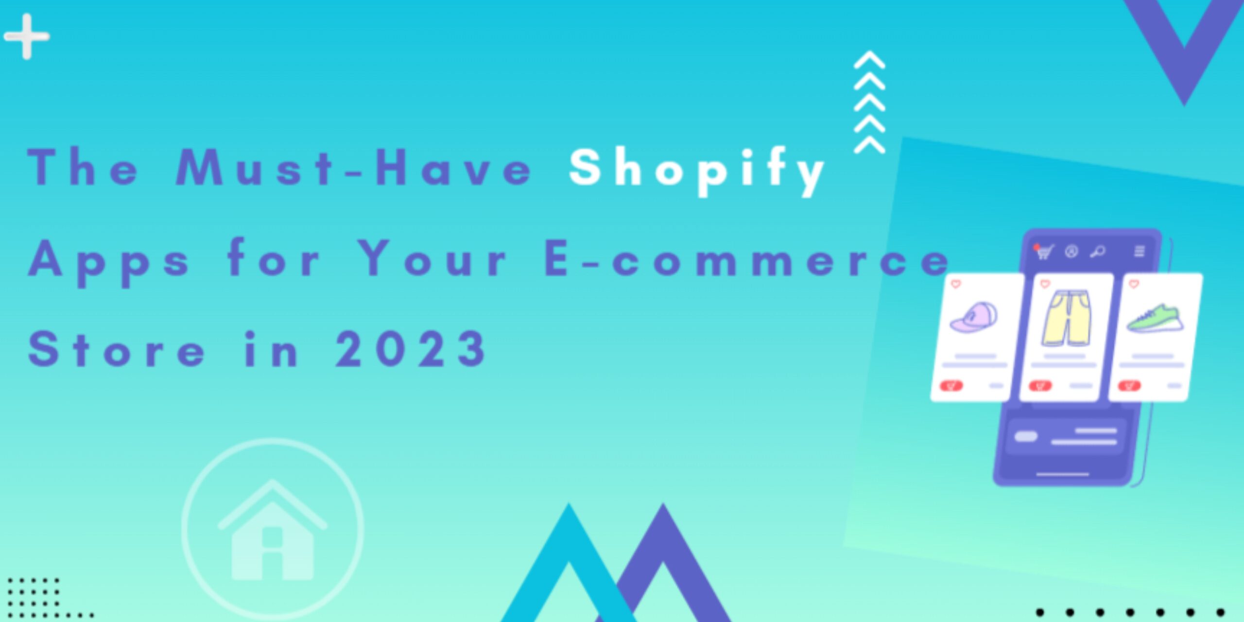 The Must-Have Shopify Apps for Your E-commerce Store in 2023