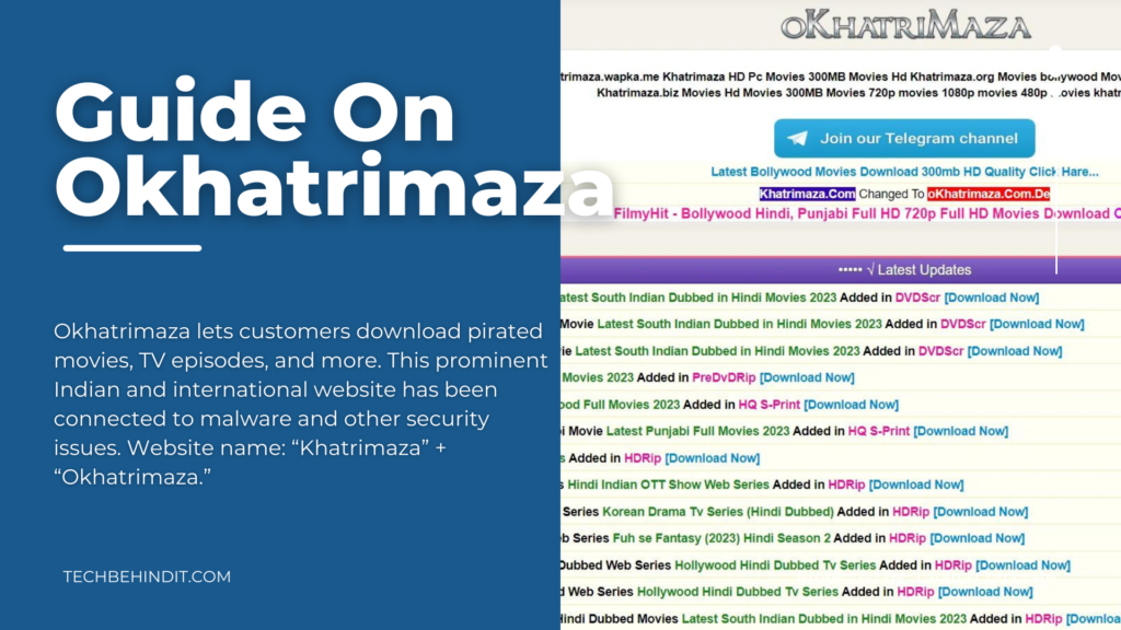 Okhatrimaza lets customers download pirated movies, TV episodes, and more. This prominent Indian and international website has been connected to malware and other security issues. Website name: “Khatrimaza” + “Okhatrimaza.”