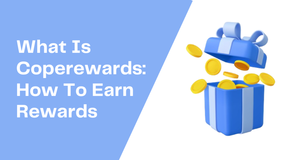 What Is Coperewards: How To Earn Rewards