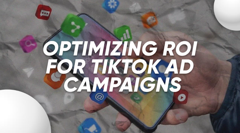 Optimizing ROI for TikTok Ad Campaigns: Practical Tips and Insights