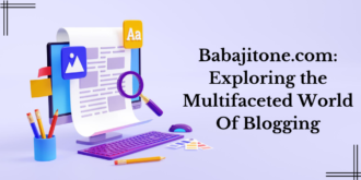 Babajitone.com: Exploring the Multifaceted World Of Blogging