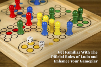 Get Familiar With The Official Rules of Ludo and Enhance Your Gameplay