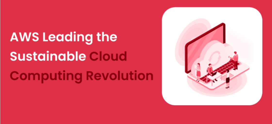 AWS Leading the Sustainable Cloud Computing Revolution