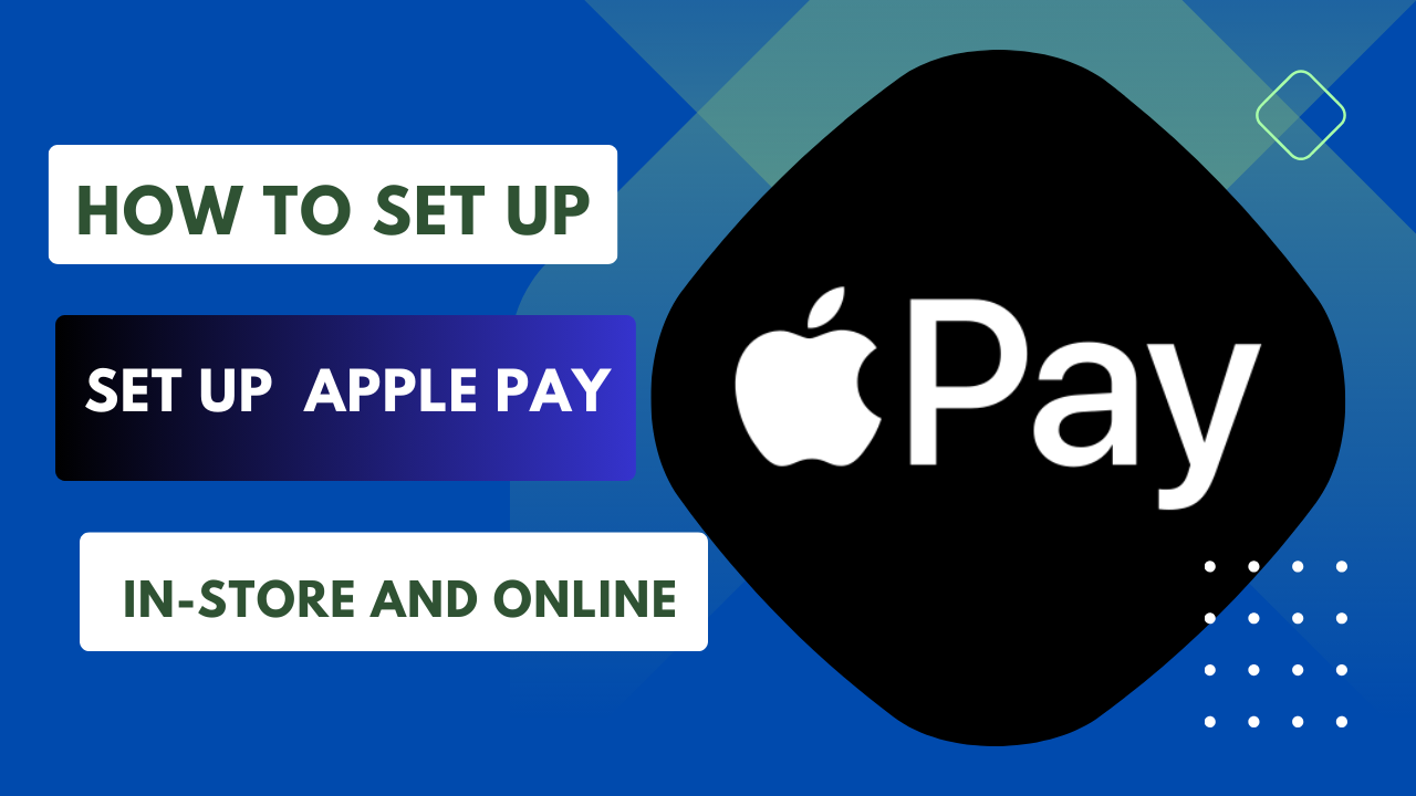 How to Set Up and Use Apple Pay in-store and Online