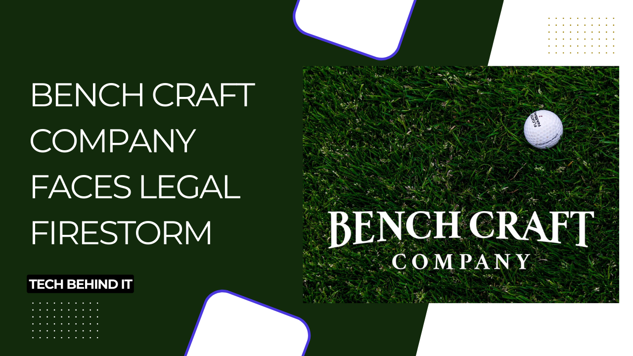 In the Courts: Bench Craft Company Faces Legal Firestorm – Bench Craft Company lawsuit