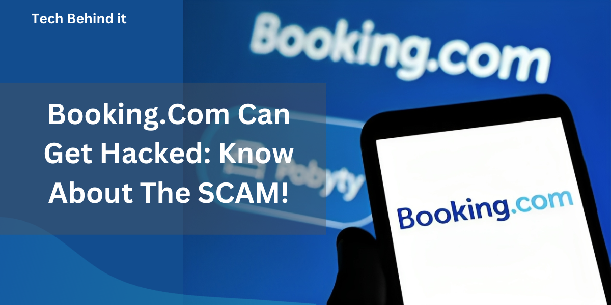 Booking.Com Can Get Hacked: Know About The SCAM!
