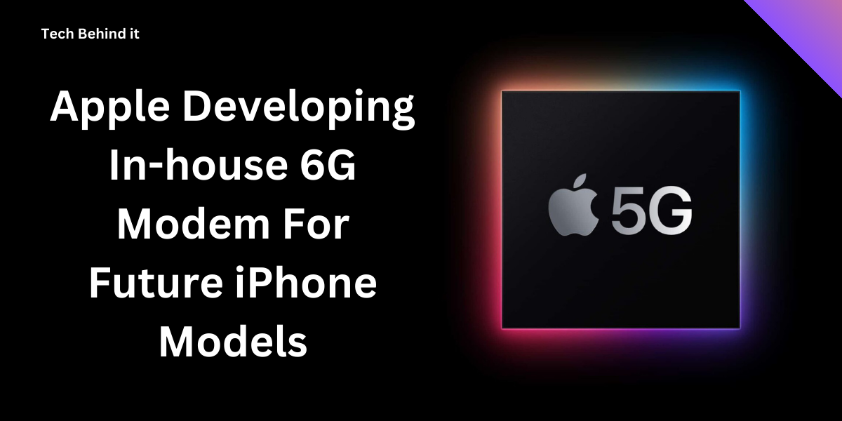 Apple Developing In-house 6G Modem For Future iPhone Models
