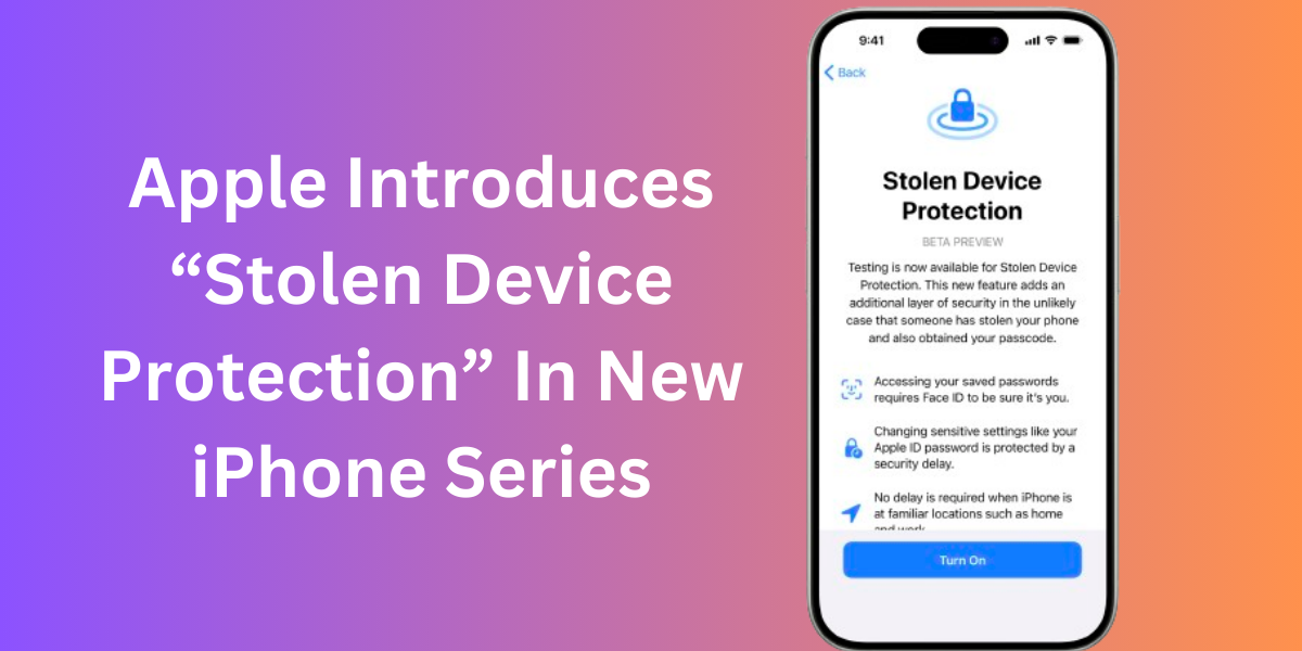 Apple Introduces “Stolen Device Protection” In New iPhone Series
