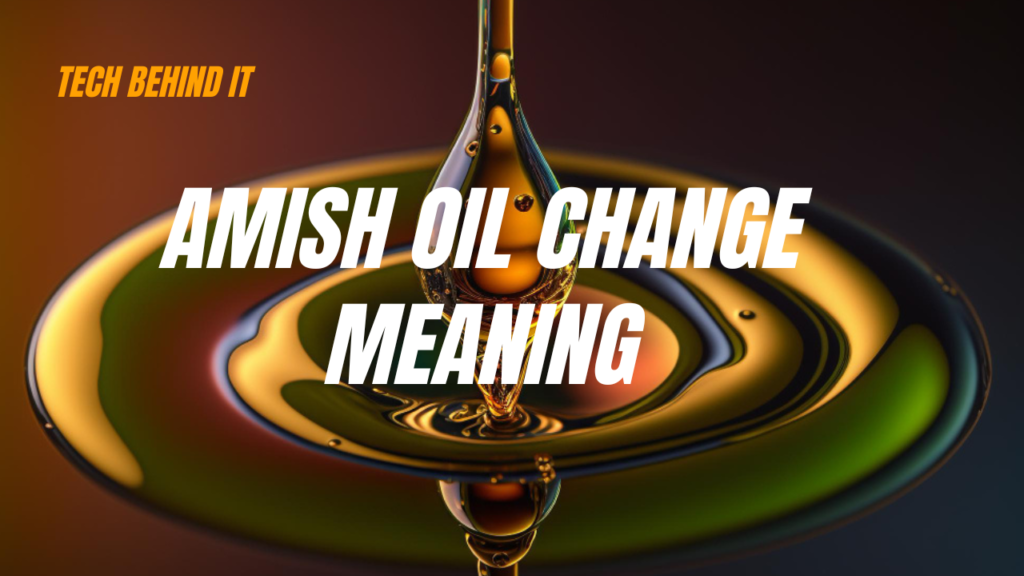 Amish Oil Change Meaning