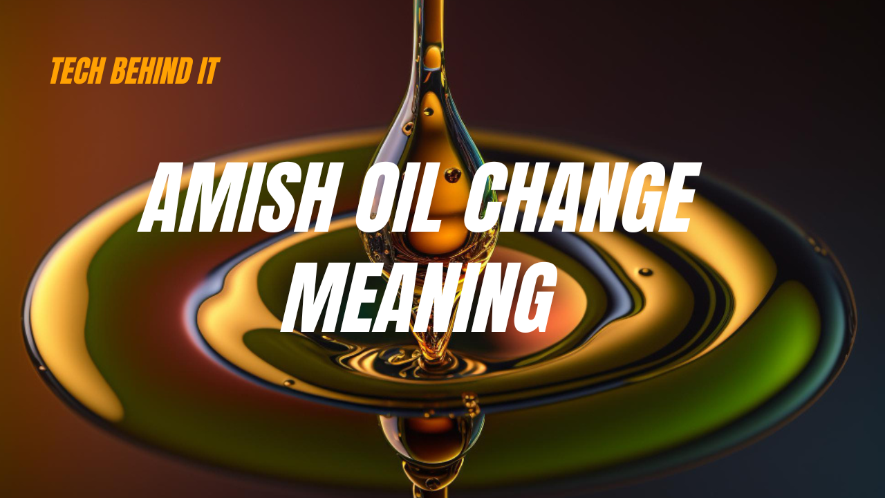 Understanding the Amish Oil Change Meaning: Exploring Its Significance 