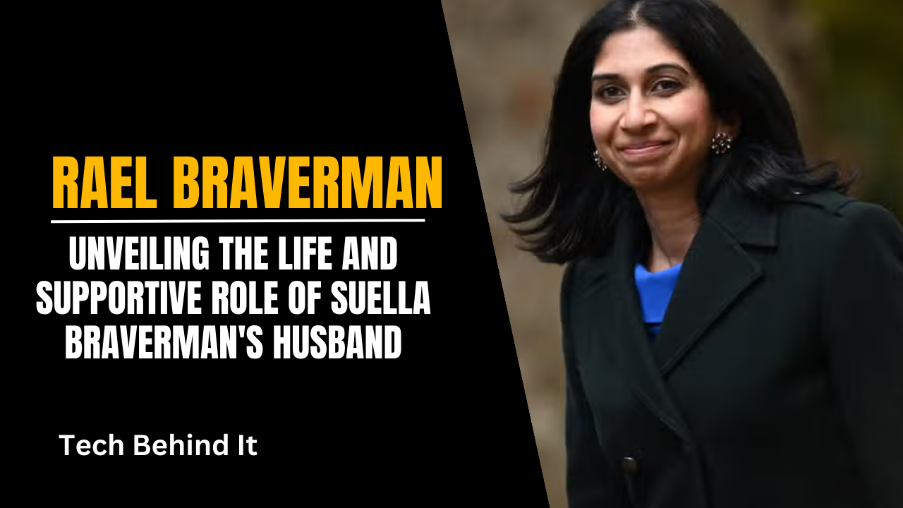 Rael Braverman: Unveiling the Life and Supportive Role of Suella Braverman’s Husband