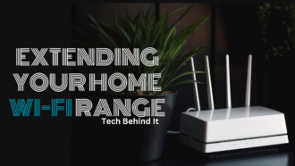 How To Extend Your Home Wi-Fi Range: A Comprehensive Guide